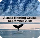 Alaska Knitting Cruise (Sept 2009)